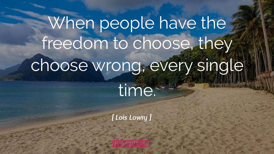 Freedom To Choose quotes by Lois Lowry