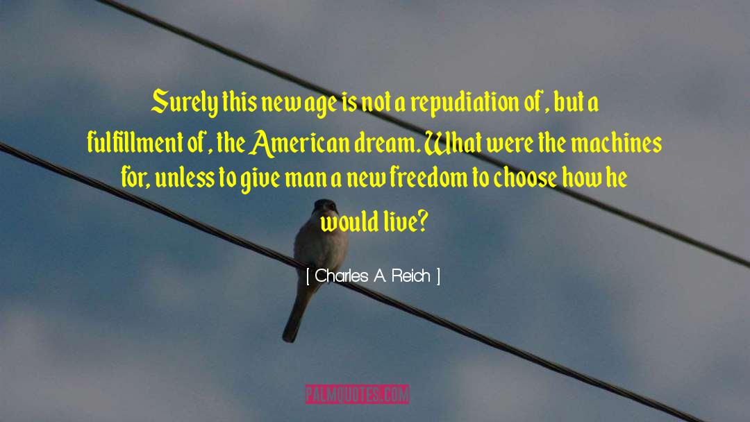 Freedom To Choose quotes by Charles A. Reich