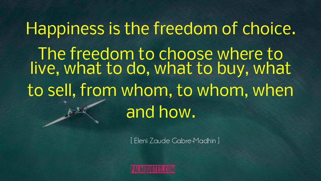 Freedom To Choose quotes by Eleni Zaude Gabre-Madhin