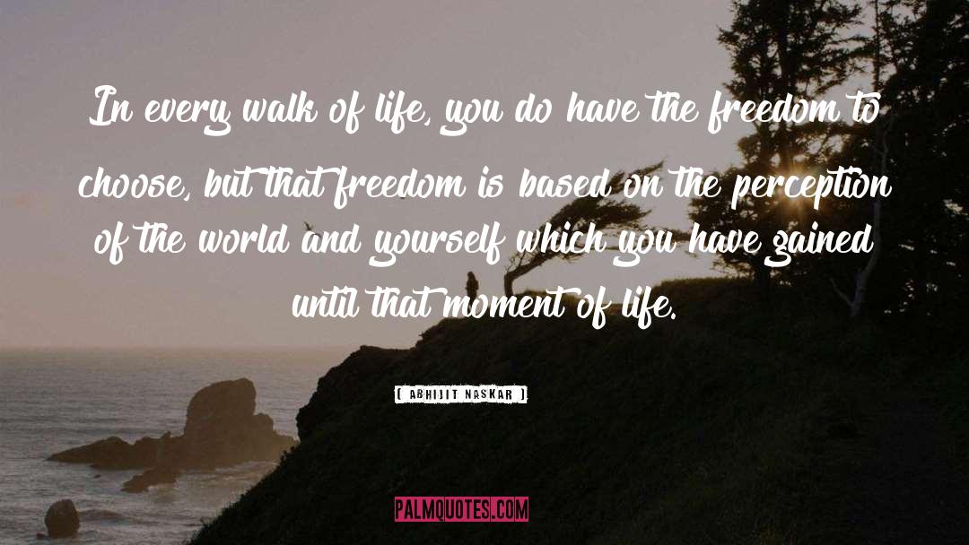 Freedom To Choose quotes by Abhijit Naskar