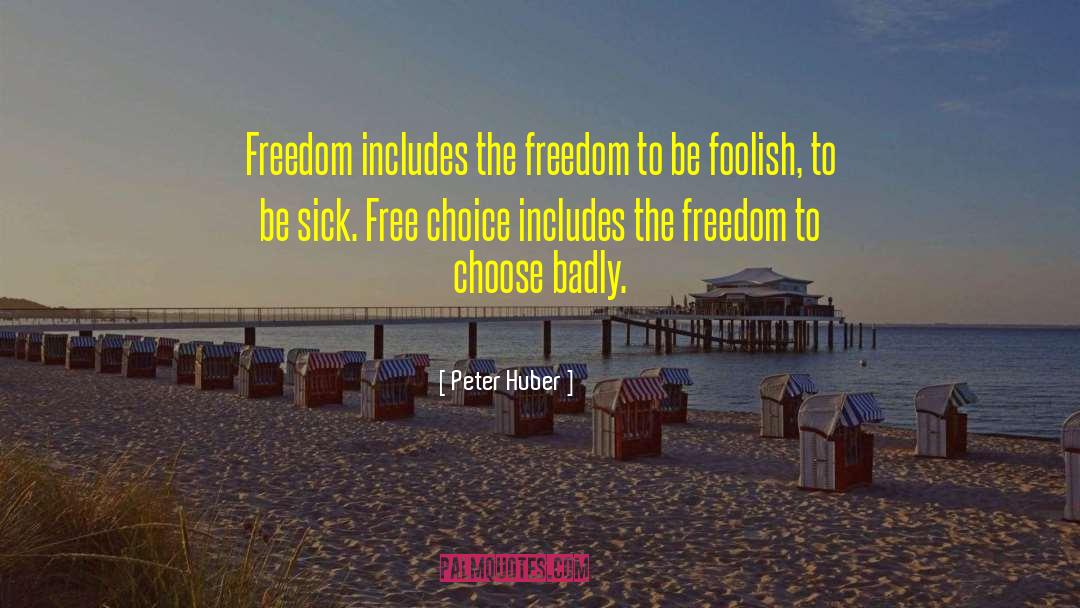 Freedom To Choose quotes by Peter Huber