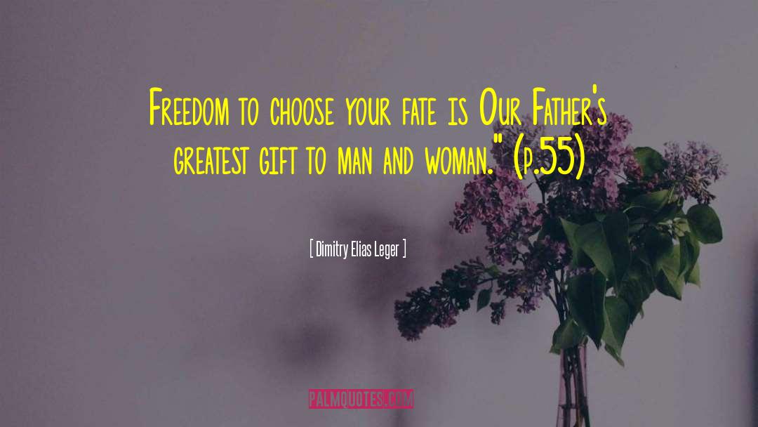 Freedom To Choose quotes by Dimitry Elias Leger