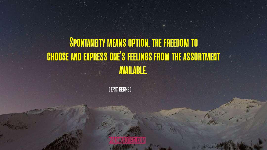 Freedom To Choose quotes by Eric Berne