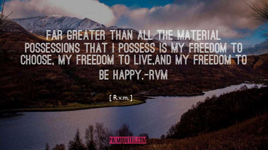 Freedom To Choose quotes by R.v.m.