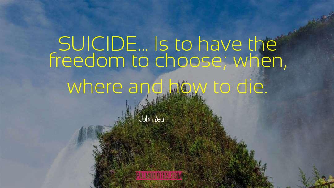 Freedom To Choose quotes by John Zea