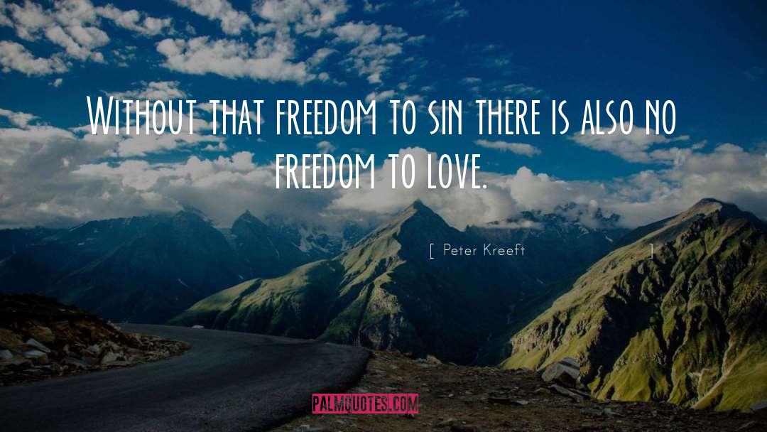 Freedom To Love quotes by Peter Kreeft