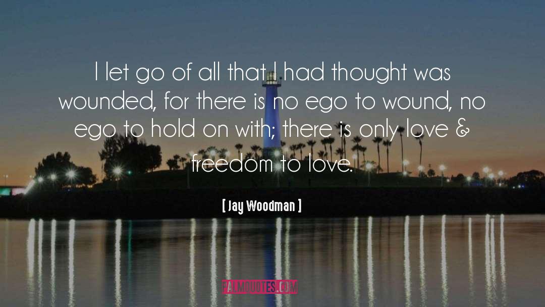 Freedom To Love quotes by Jay Woodman