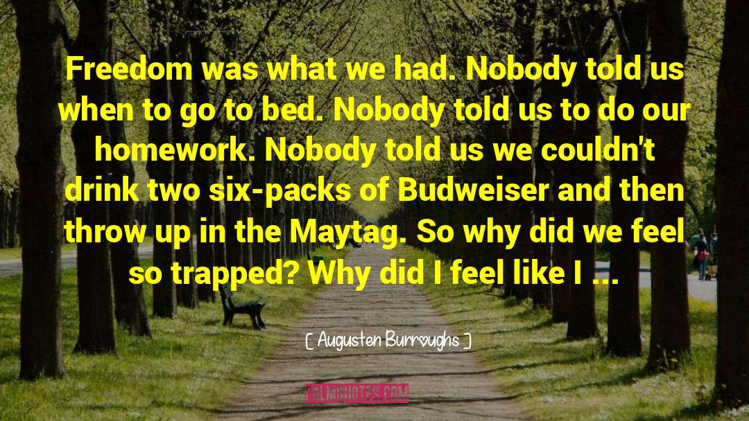 Freedom Trapped Lonely Reckless quotes by Augusten Burroughs