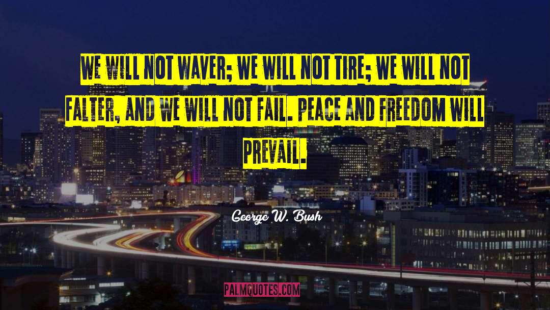 Freedom Will Prevail quotes by George W. Bush
