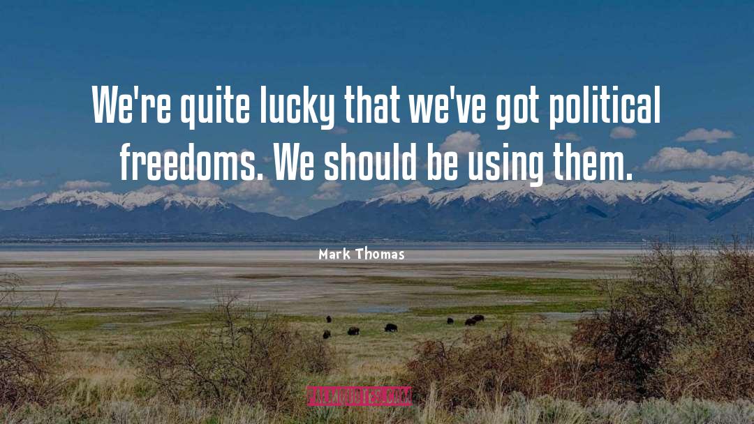 Freedoms quotes by Mark Thomas