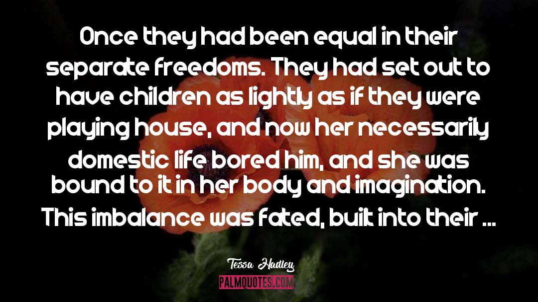 Freedoms quotes by Tessa Hadley