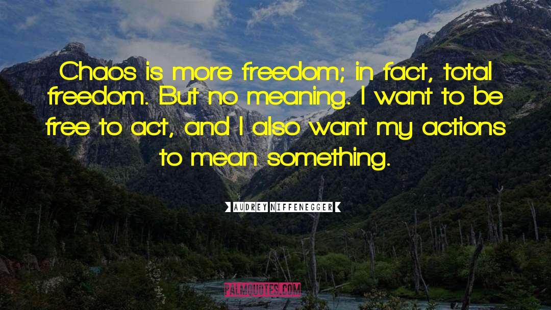 Freedoms To Act quotes by Audrey Niffenegger