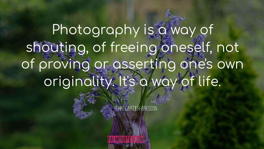 Freeing quotes by Henri Cartier-Bresson