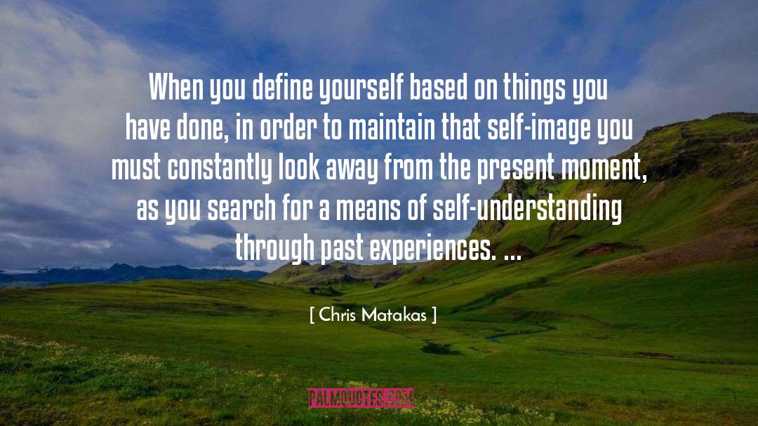 Freeing Yourself From The Past quotes by Chris Matakas
