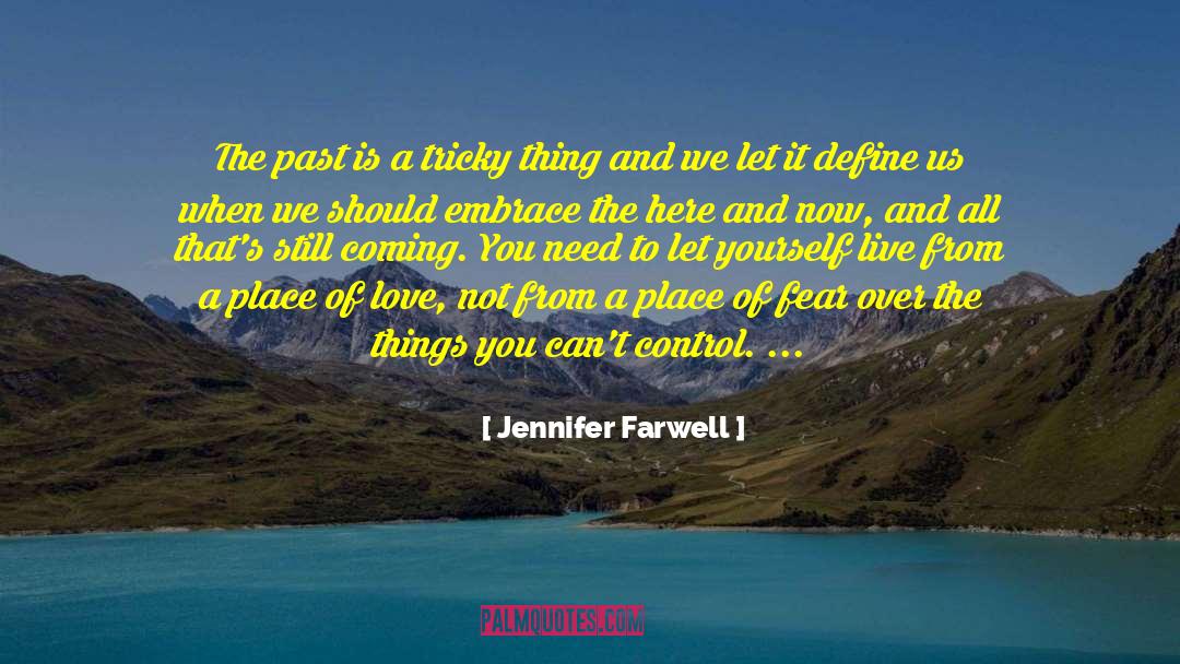 Freeing Yourself From The Past quotes by Jennifer Farwell