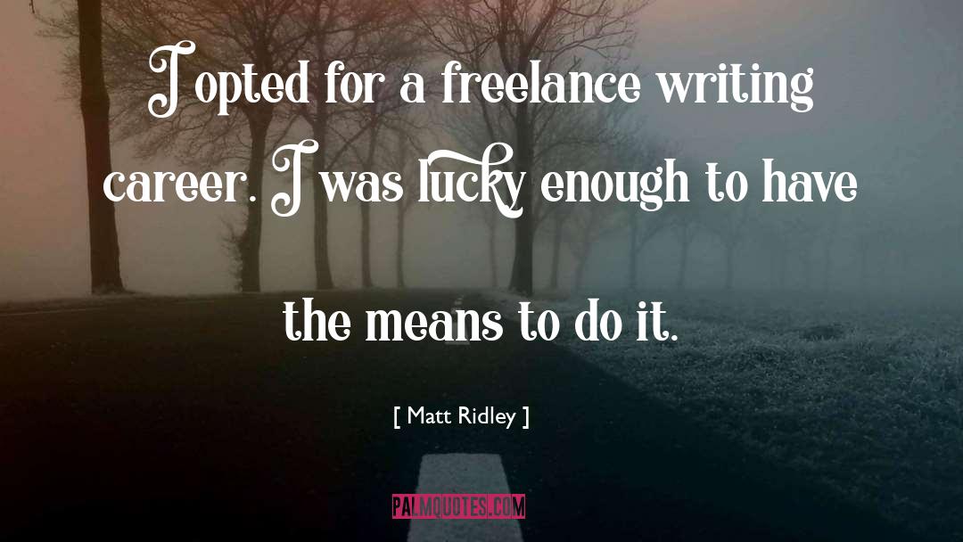 Freelance quotes by Matt Ridley