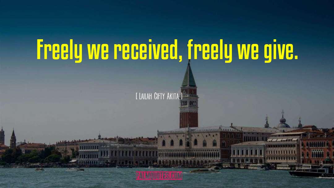 Freely Give quotes by Lailah Gifty Akita