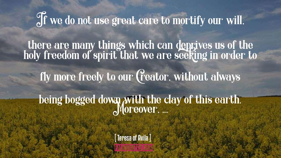 Freely quotes by Teresa Of Avila