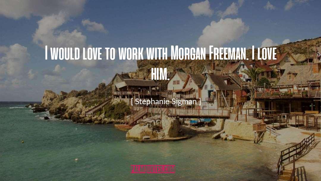 Freeman quotes by Stephanie Sigman