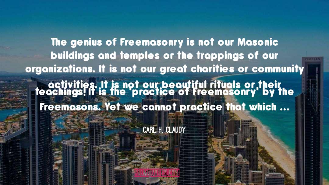 Freemasonry quotes by Carl H. Claudy