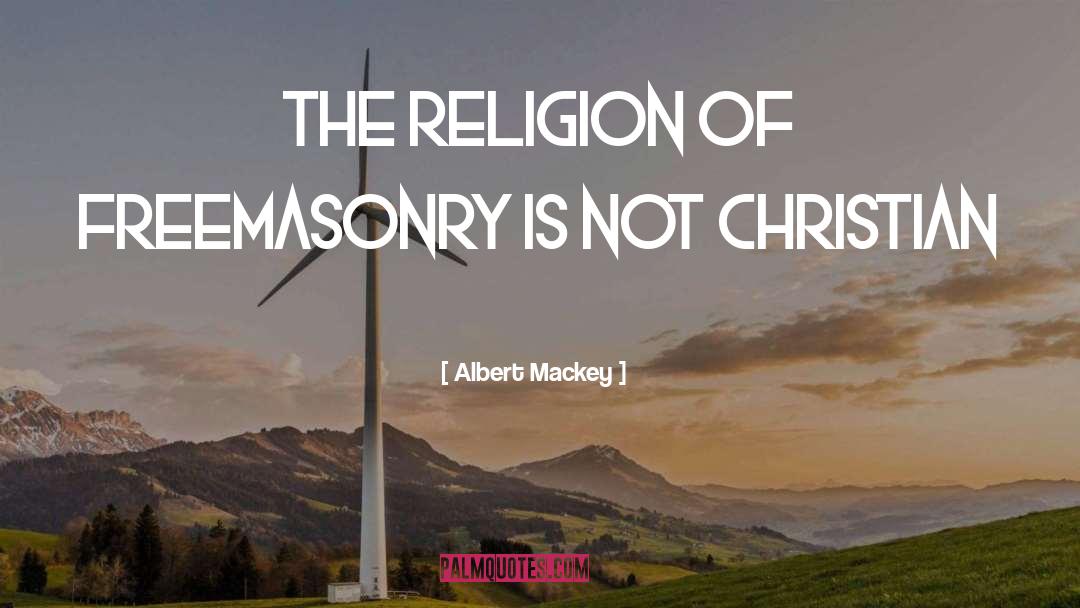 Freemasonry quotes by Albert Mackey