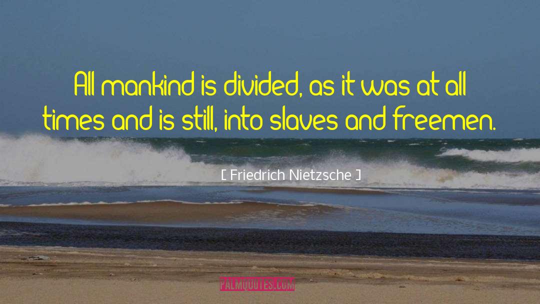 Freemen quotes by Friedrich Nietzsche
