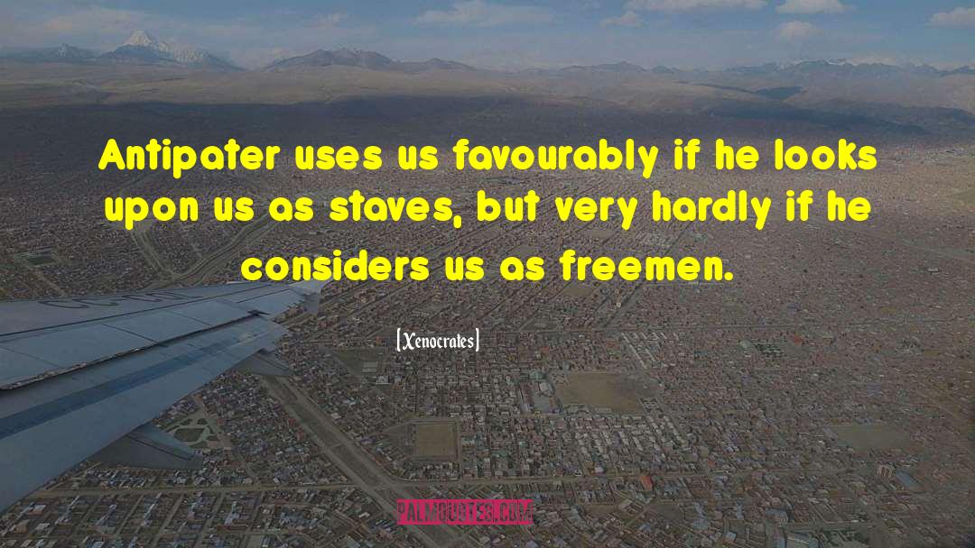 Freemen quotes by Xenocrates