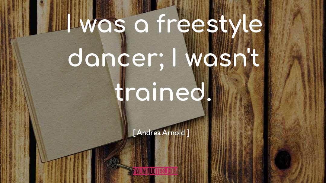 Freestyle quotes by Andrea Arnold