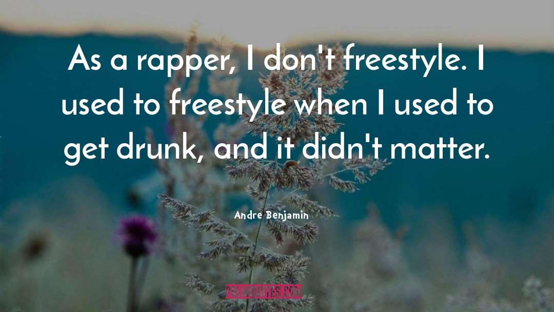 Freestyle quotes by Andre Benjamin