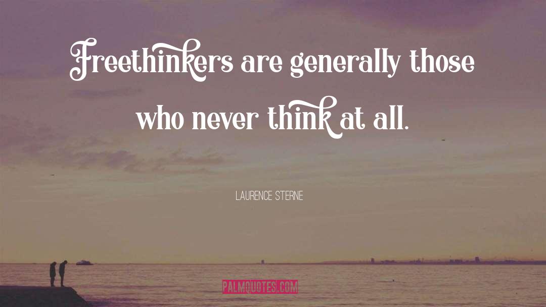 Freethinker quotes by Laurence Sterne