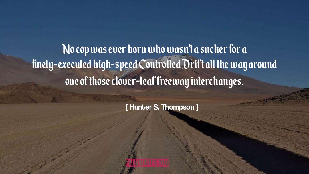 Freeway quotes by Hunter S. Thompson