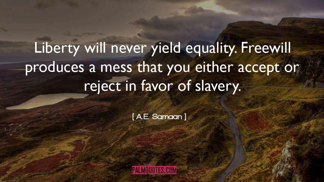Freewill quotes by A.E. Samaan