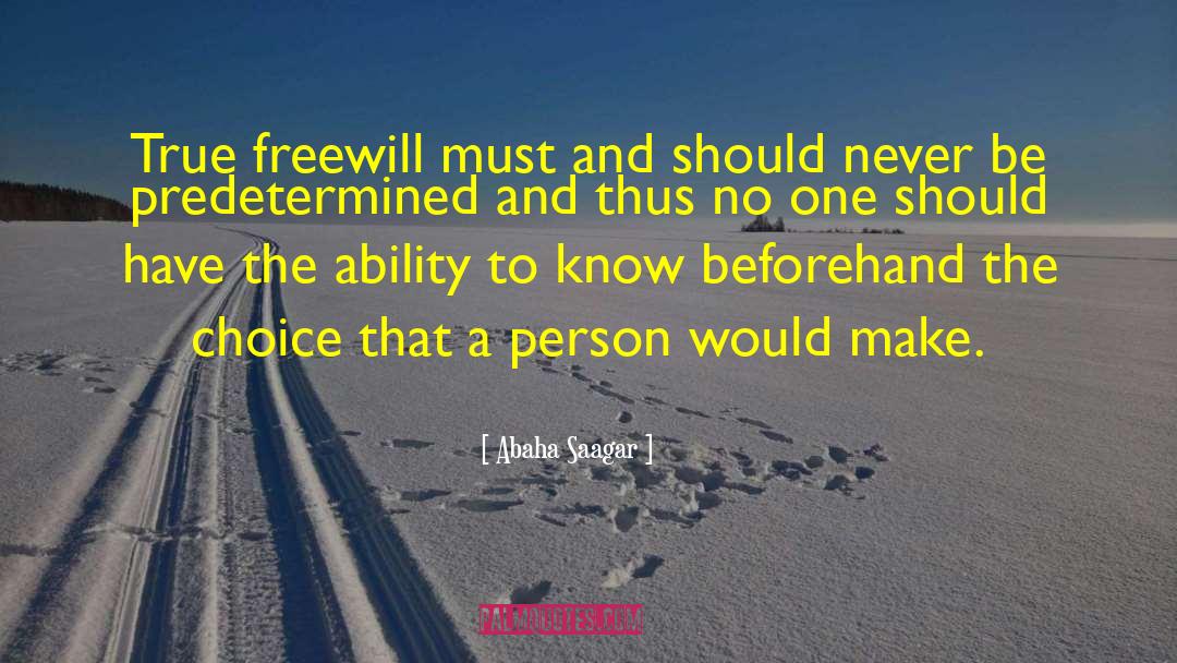 Freewill quotes by Abaha Saagar