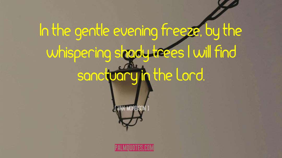 Freeze quotes by Van Morrison