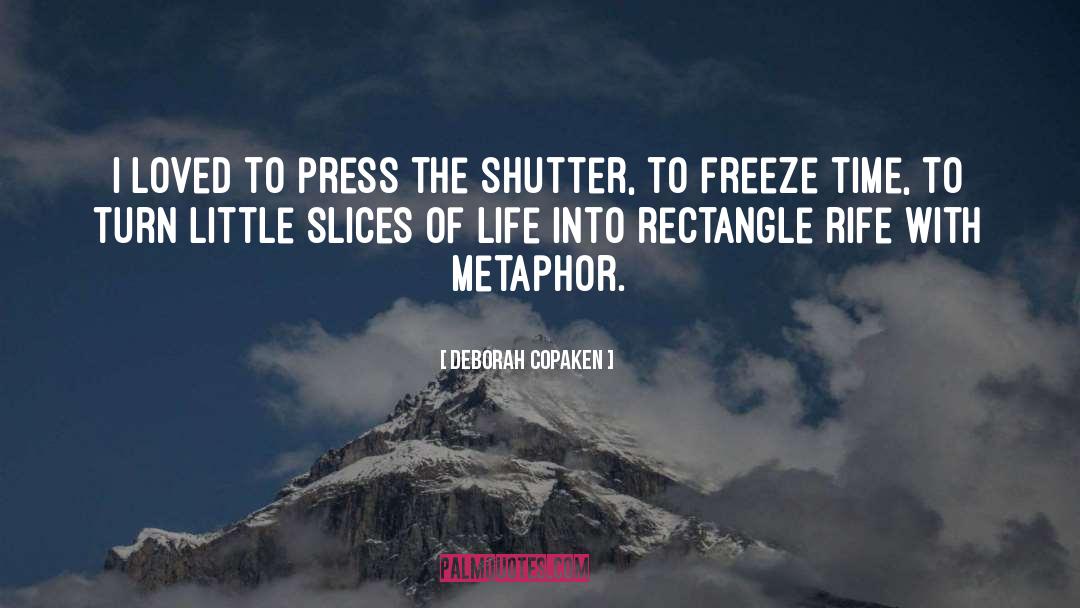 Freeze Time quotes by Deborah Copaken