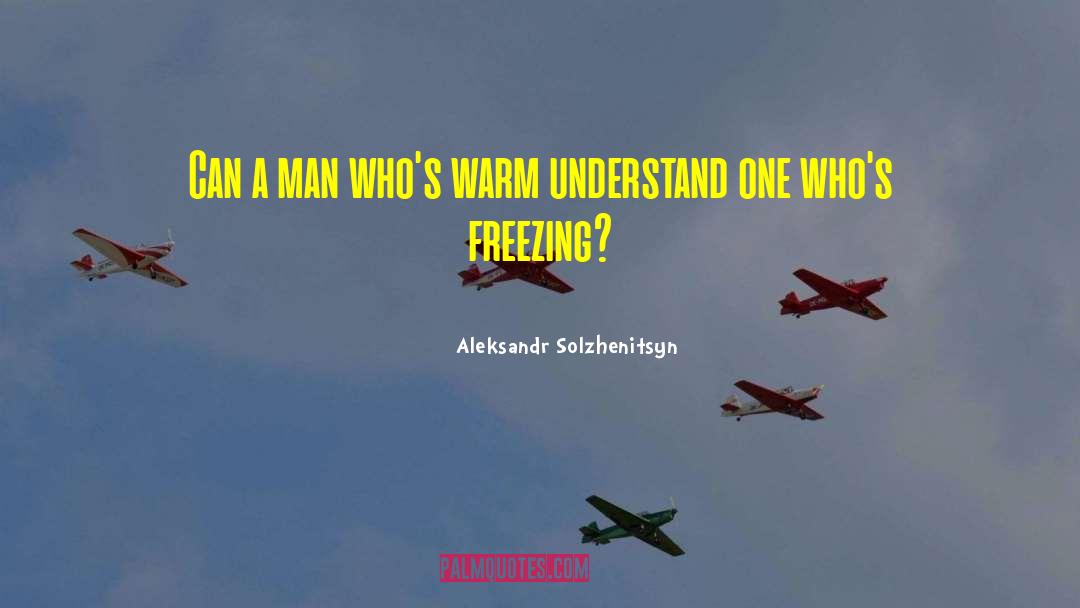 Freezing quotes by Aleksandr Solzhenitsyn