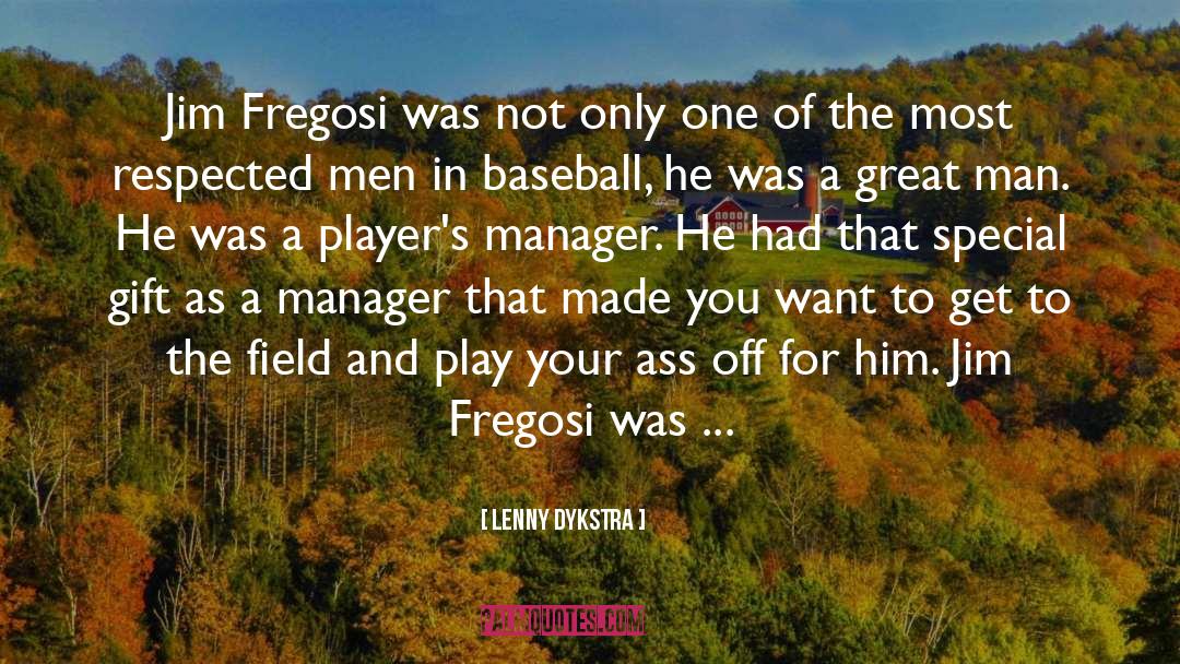 Fregosi Jim quotes by Lenny Dykstra