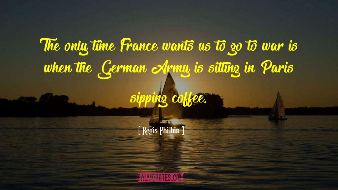 French Army quotes by Regis Philbin