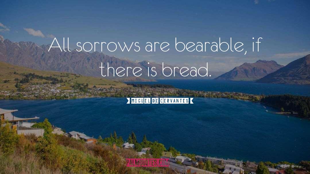 French Bread quotes by Miguel De Cervantes