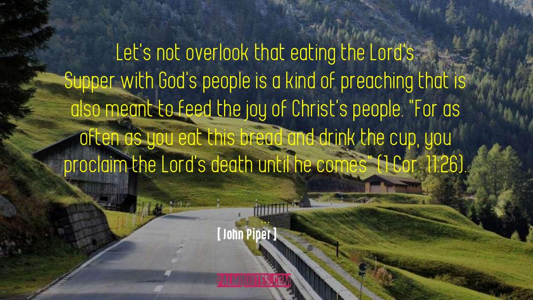 French Bread quotes by John Piper