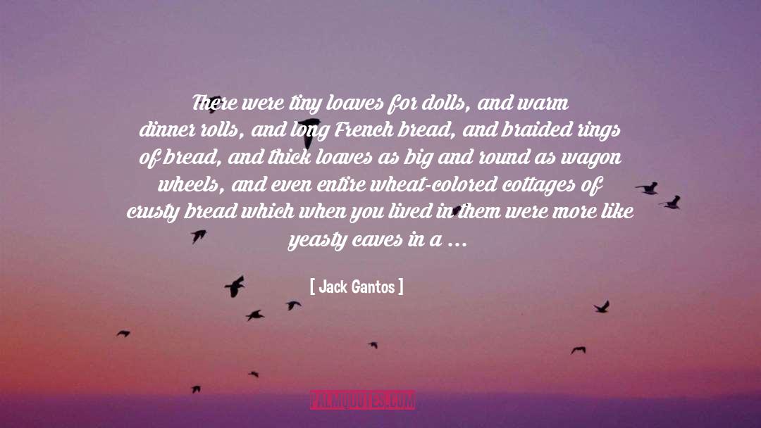 French Bread quotes by Jack Gantos