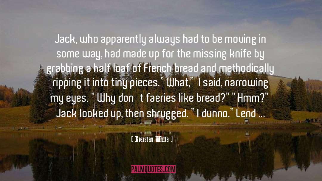 French Bread quotes by Kiersten White