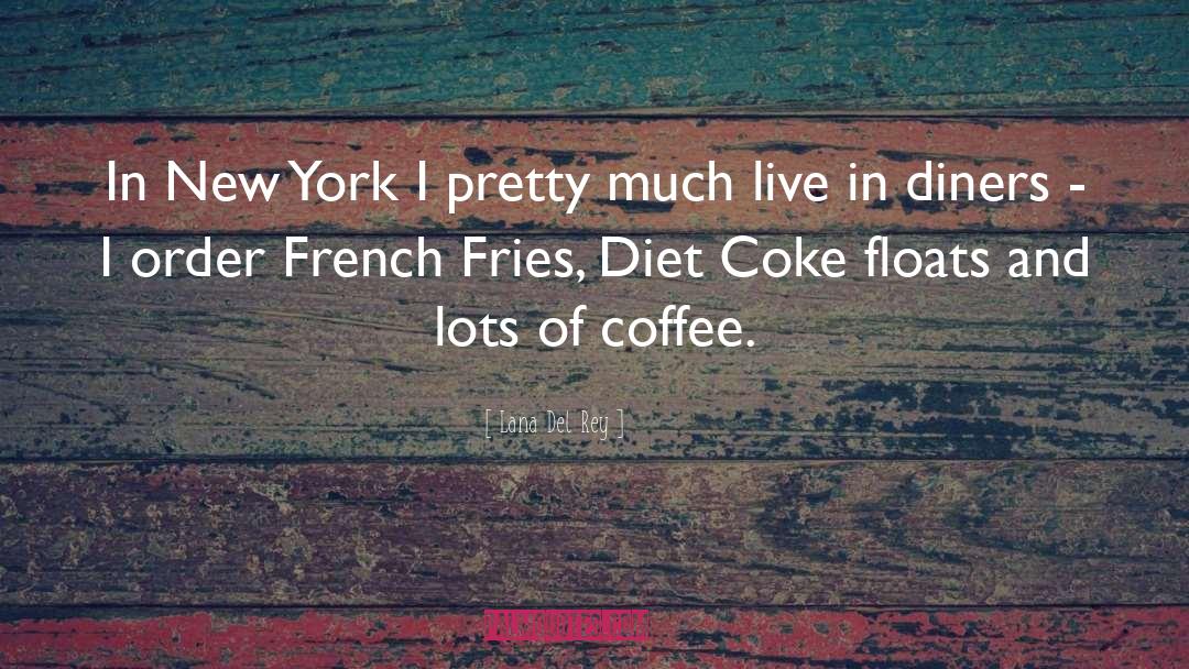 French Fries quotes by Lana Del Rey