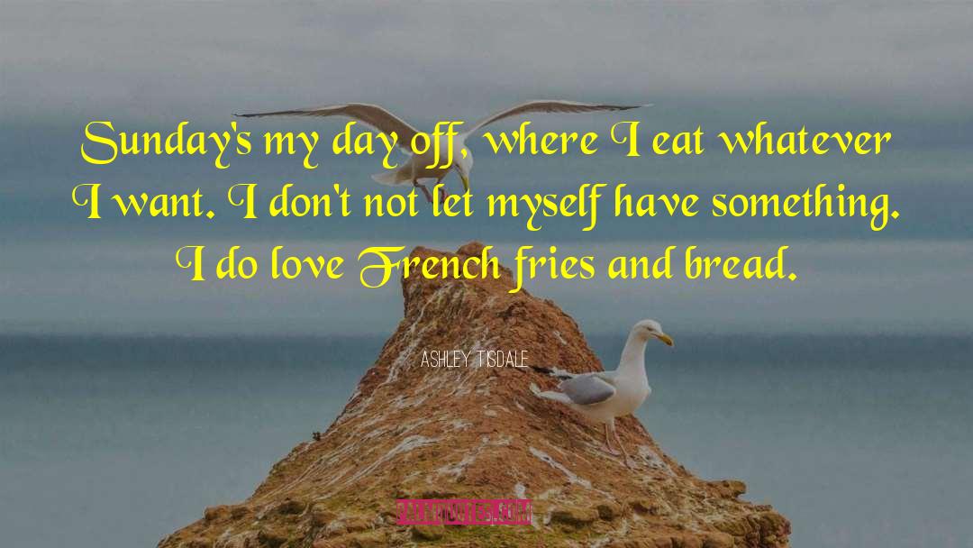 French Fries quotes by Ashley Tisdale