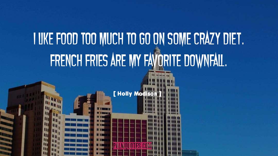 French Fries quotes by Holly Madison