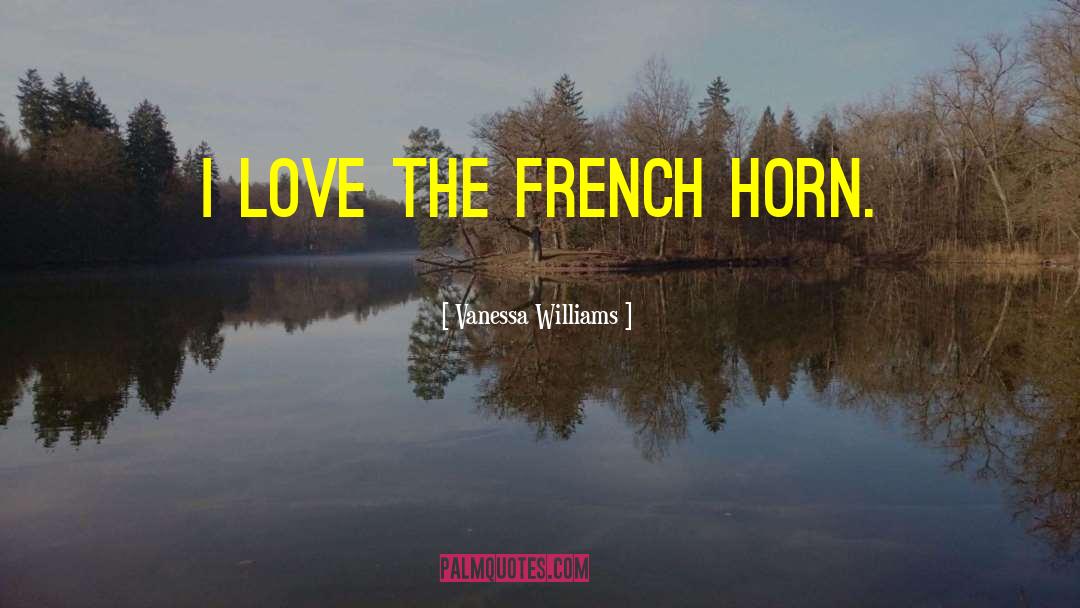 French Horn quotes by Vanessa Williams