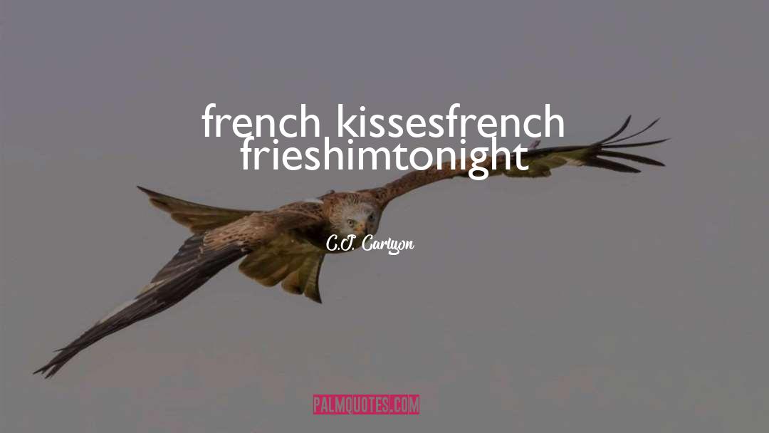 French Kisses quotes by C.J. Carlyon