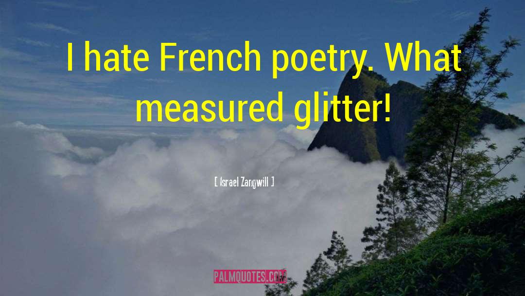 French Poetry quotes by Israel Zangwill