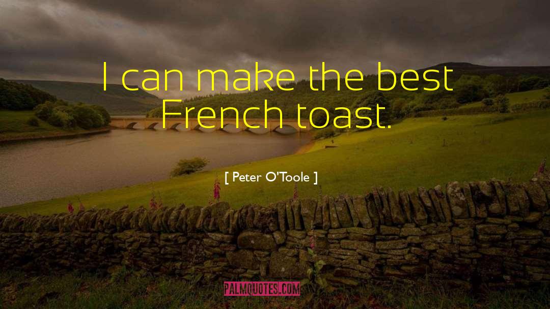 French Toast quotes by Peter O'Toole