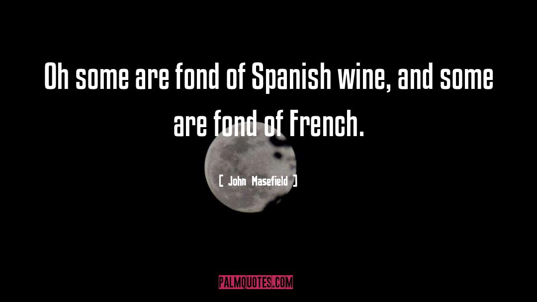 French Wine quotes by John Masefield
